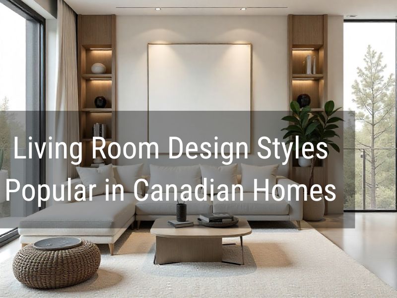living room design styles popular in canadian homes
