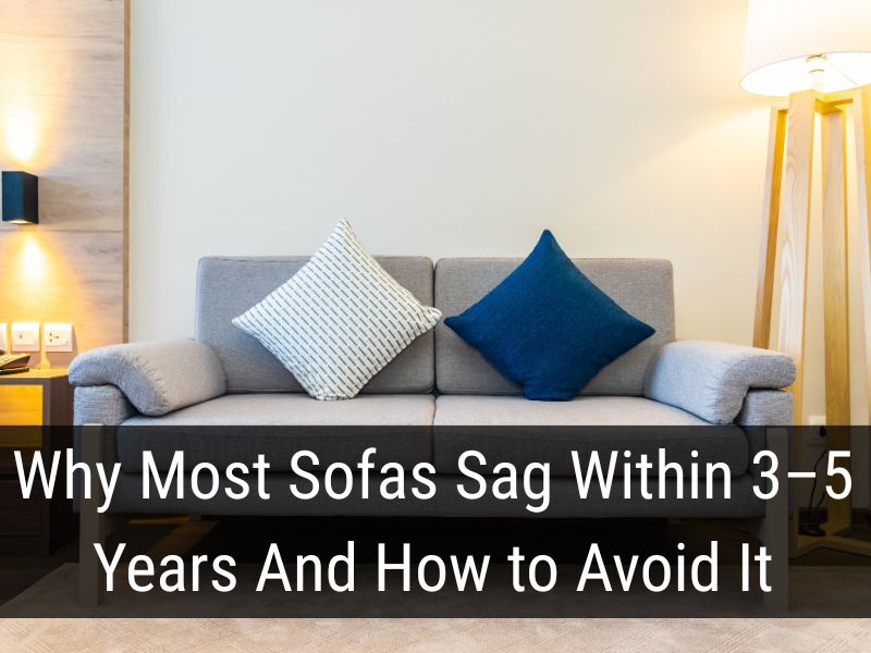 why most sofas sag within few years after purchase and how to avoid it